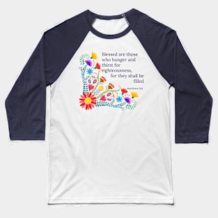 Beatitudes Matthew 5:6 Dark letters Baseball T-Shirt